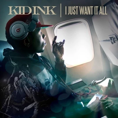 I Just Want It All 專輯 KiD Ink