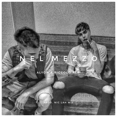 Nel Mezzo (feat. Piccolo Albi) 專輯 Alyon