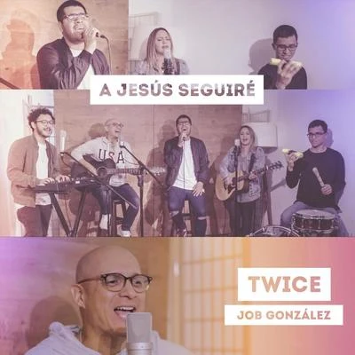 A Jesús Seguiré (feat. Job González) 专辑 TWiCE