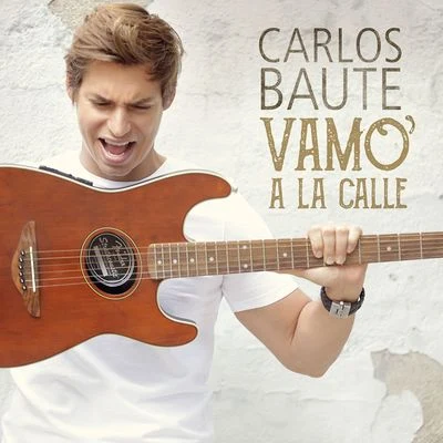 Vamo´ a la calle 專輯 Carlos Baute