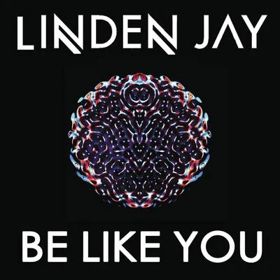 Be Like You 专辑 Linden Jay