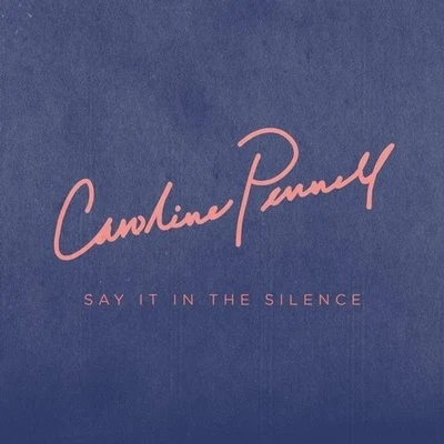 Say It in the Silence 專輯 Caroline Pennell