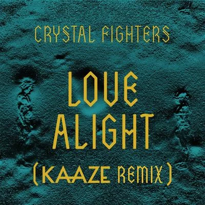 Love Alight (Kaaze Remix) 專輯 Crystal Fighters