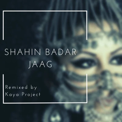 Jaag (Kaya Project Remix) 專輯 kalya scintilla/Shahin Badar/Kaya Project