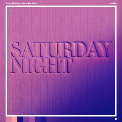 Saturday Night 專輯 Dylan Matthew