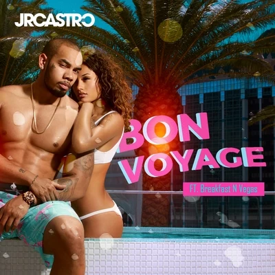 Bon Voyage (feat. Breakfast N Vegas) 專輯 JR Castro