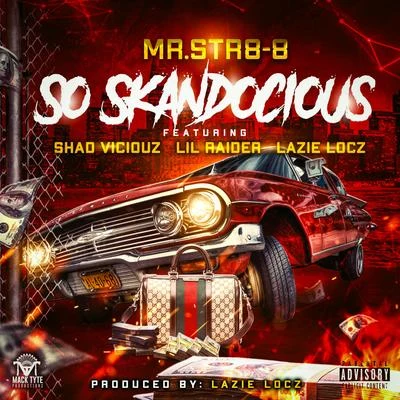 So Skandocious (feat. Shad Viciouz, Lil Raider & Lazie Locz) 专辑 Mr.Str8-8