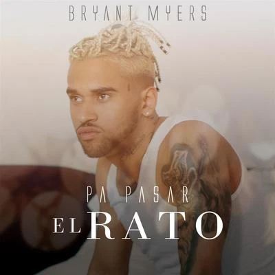 Pa Pasar El Rato 专辑 Bryant Myers