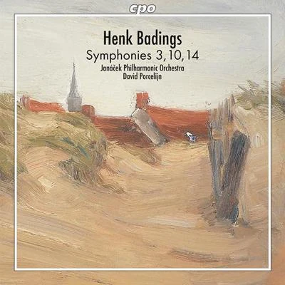 BADINGS, H.: Symphonies Nos. 3, 10 and 14 (Janáček Philharmonic, Porcelijn) 专辑 David Porcelijn