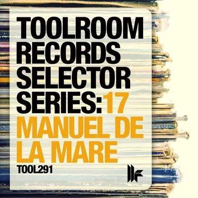 Toolroom Records Selector Series: 17 Manuel De La Mare 專輯 Blue Boy/Manuel De La Mare/Jason Chance/Kaiserdisco/Kate Elsworth