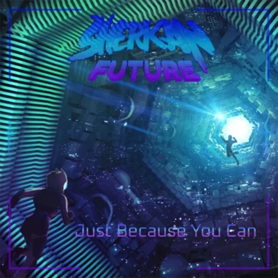 Just Because You Can 專輯 Sherkan Future/Sayto