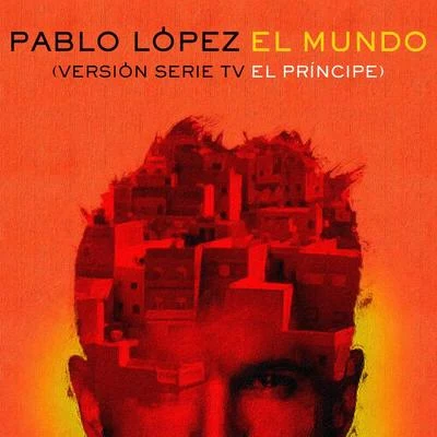 El Mundo (Versión Serie TV El Príncipe) 专辑 Pablo López/Antonio Orozco