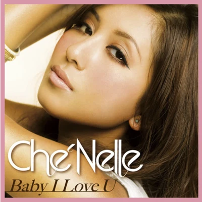 Baby I Love U 專輯 CheNelle