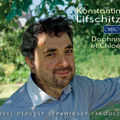 Piano Recital: Lifschitz, Konstantin - JAKOULOV, J.DEBUSSY, C.RAVEL, M.STRAVINSKY, I. (Daphnis et Chloé) 專輯 Konstantin Lifschitz