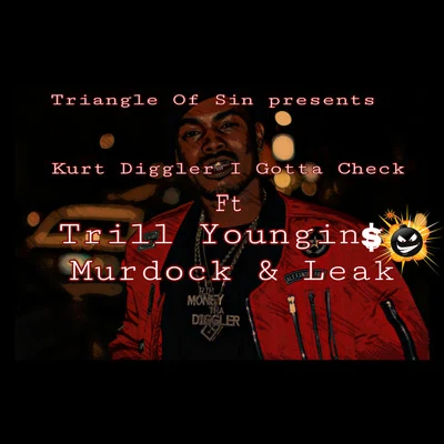 I Gotta Check (feat. Trill Youngins, Murdock & Leak) 專輯 Kurt Diggler