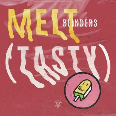 Melt (Tasty) 專輯 Blinders