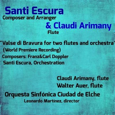 Valse di Bravura for Two Flutes and Orchestra (World Premiere Recording) [feat. Walter Auer] 专辑 Jean Pierre Rampal/Claudi Arimany/Alain Maura