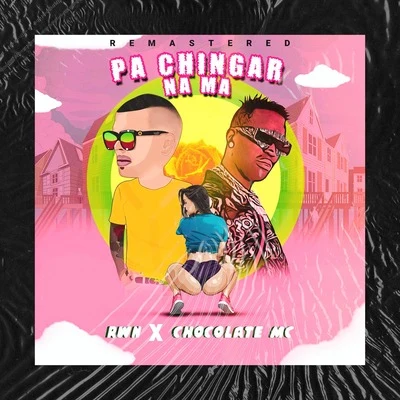 Pa Chingar Na Ma (Remastered) 專輯 Chocolate MC/Inmortales Music