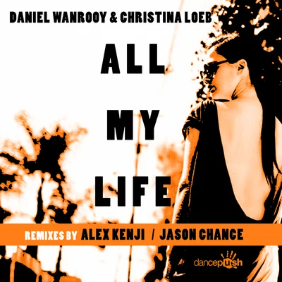 All My Life (Remixes) 专辑 Daniel Wanrooy