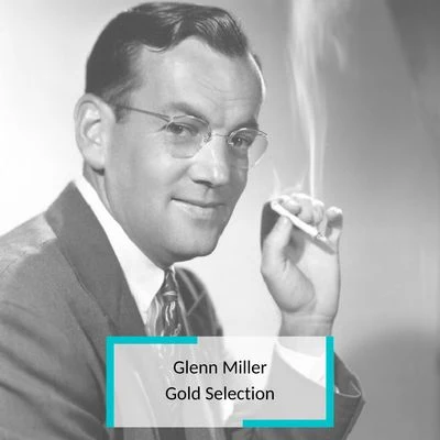 Glenn Miller - Gold Selection 專輯 Glenn Miller/Glenn Miller and His Orchestra