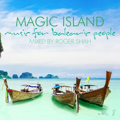 Roger Shah Magic Island - Music for Balearic People, Vol. 8