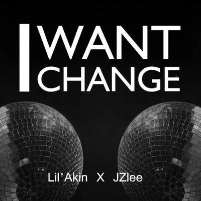 I WANT CHANGE 专辑 阿克江Akin