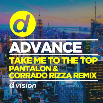 Take Me to the Top (Pantalon Corrado Rizza Remix) 专辑 Advance