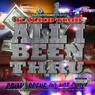 All I Been Thru (feat. Staxx Shmack, Triggaboy Dee & Thizz Latin Hayward) 专辑 Kalico Timo