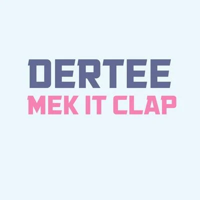 Mek It Clap 專輯 Kiprich/Dertee