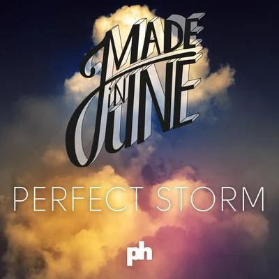 Perfect Storm 專輯 Made In June