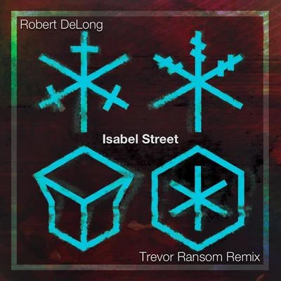 Isabel Street (Trevor Ransom Remix) 专辑 Robert Delong