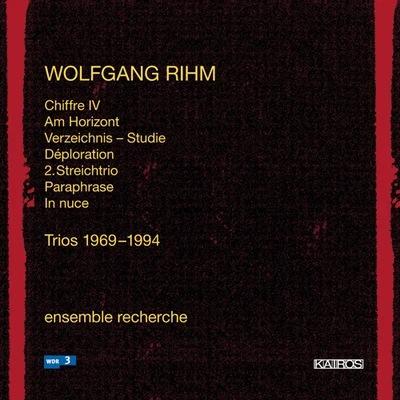 RHIM, W.: Trios, 1969-1994 - Chiffre IVAm HorizontVerzeichnung-StudieDeplorationParaphraseString Trio No. 2 (Ensemble Recherche) 專輯 Ensemble Recherche