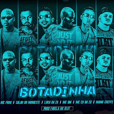 Mc Pirata do RecifeMano CheffeSalah do NordesteMc DrickaLuka da Z.O Botadinha (feat. MC Frog, Mc Gw & Luka da Z.O) (Brega Funk)