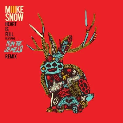 Miike Snow Heart Is Full (feat. Run The Jewels)