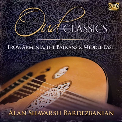 MIDDLE EAST Alan Shavarsh Bardezbanian Middle Eastern Ensemble: Oud Classics 專輯 Alan Shavarsh Bardezbanian Middle Eastern Ensemble