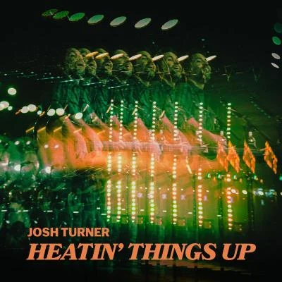 Heatin Things Up 專輯 Josh Turner/Miranda Lambert/Loretta Lynn/Karaoke Bar Orchestra/Lee Brice