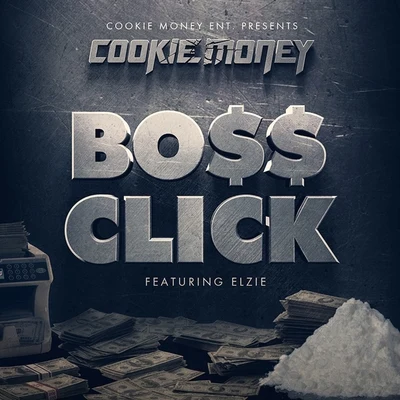 Bo$$ Click (feat. Elzie) - Single 专辑 Cookie Money/Philthy Rich