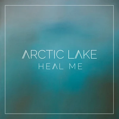 Heal Me 专辑 Arctic Lake