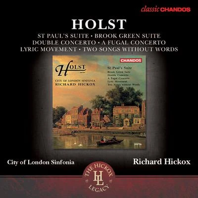 City Of London SinfoniaRichard HickoxCristina Ortiz HOLST, G.: St Pauls SuiteBrook Green Suit Double Concerto Fugal Concerto (City of London Sinfonia, Hickox)