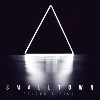 Small Town 專輯 Felguk/Oliver Heldens/Illusionize/VooDooSon