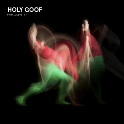 Holy GoofSix by Six FABRICLIVE 97: Holy Goof