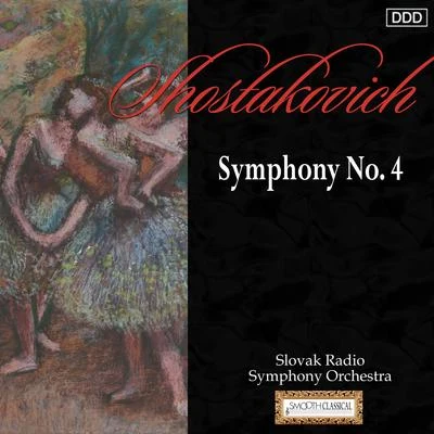 Shostakovich: Symphony No. 4 專輯 Ladislav Slovak/Slovenský Filharmonický Zbor/Slovak Radio Symphony Orchestra