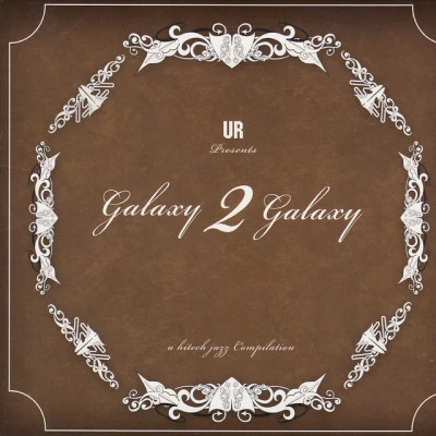 Galaxy 2 Galaxy: A High Tech Jazz Compilation 专辑 Galaxy 2 Galaxy