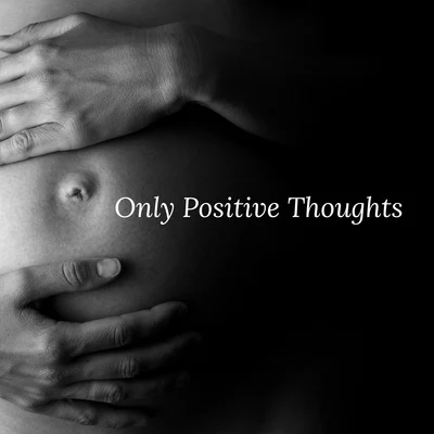 Only Positive Thoughts – Natural Hypnobirthing Music 2021 專輯 New Age/Deep Rain Sampling/Rain for Deep Sleep