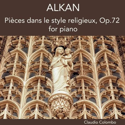 Alkan: Pièces dans le style religieux, Op. 72, for Piano 專輯 Claudio Colombo/Emmanuel Chabrier