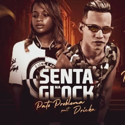 Senta na Glock 专辑 Tarik Lima/Mc Dricka/Dadá Boladão