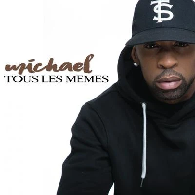 Tous les mêmes 專輯 Michael