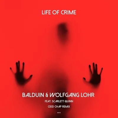 Life of Crime (Odd Chap Remix) 专辑 Balduin