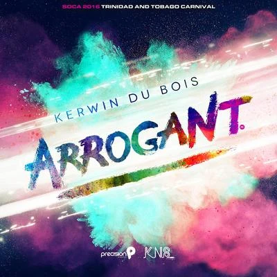 Arrogant (Soca 2016 Trinidad and Tobago Carnival) (Edited Version) 專輯 R.City/Precision Productions