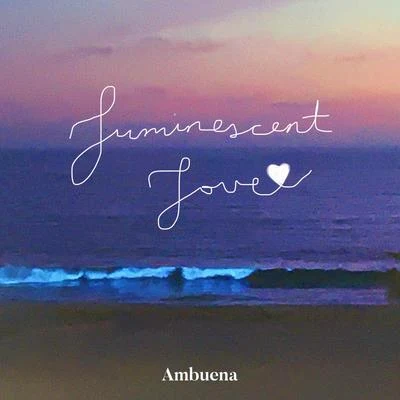 Luminescent Love 专辑 Ambuena